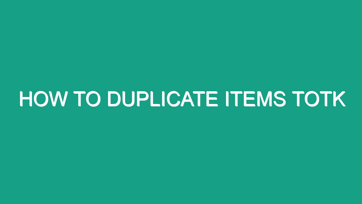 How To Duplicate Items Totk Android