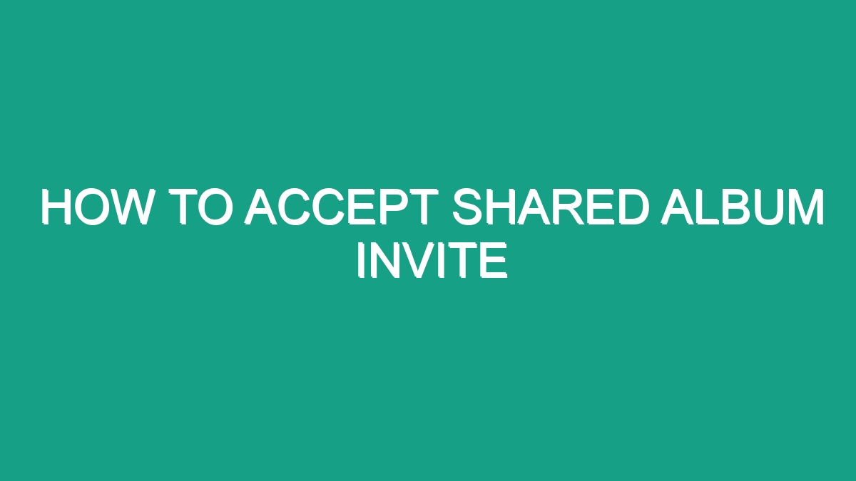 How To Accept Shared Album Invite Android