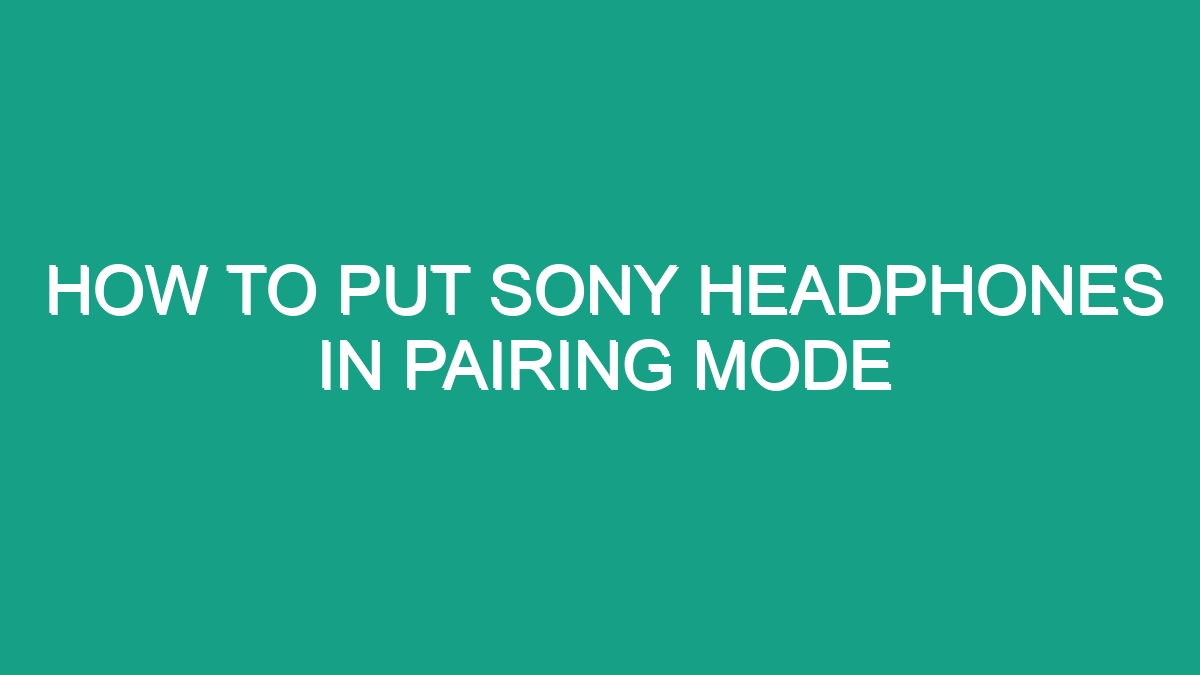 How To Put Sony Headphones In Pairing Mode Android