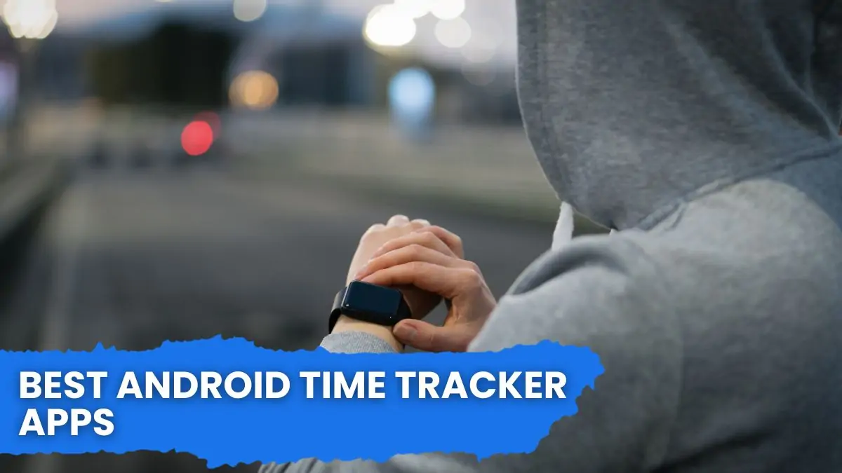 Best Android Time Tracker Apps