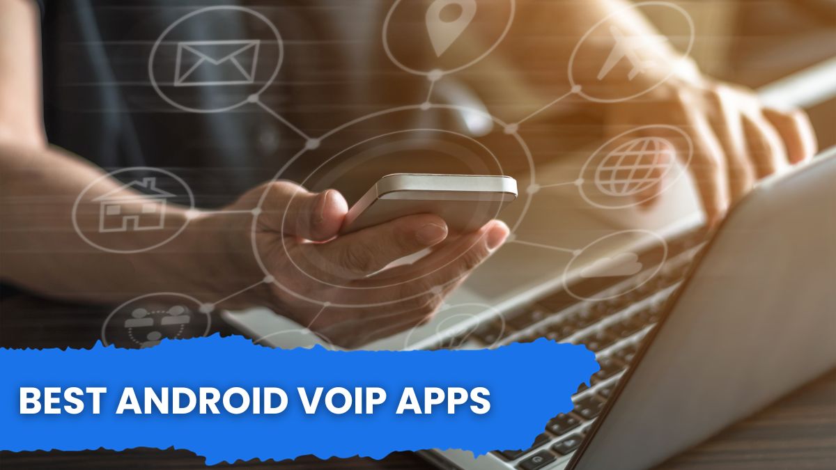 Best Android VoIP Apps
