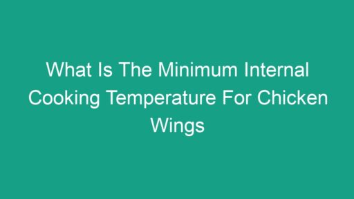 What Is The Minimum Internal Cooking Temperature For Chicken Wings ...