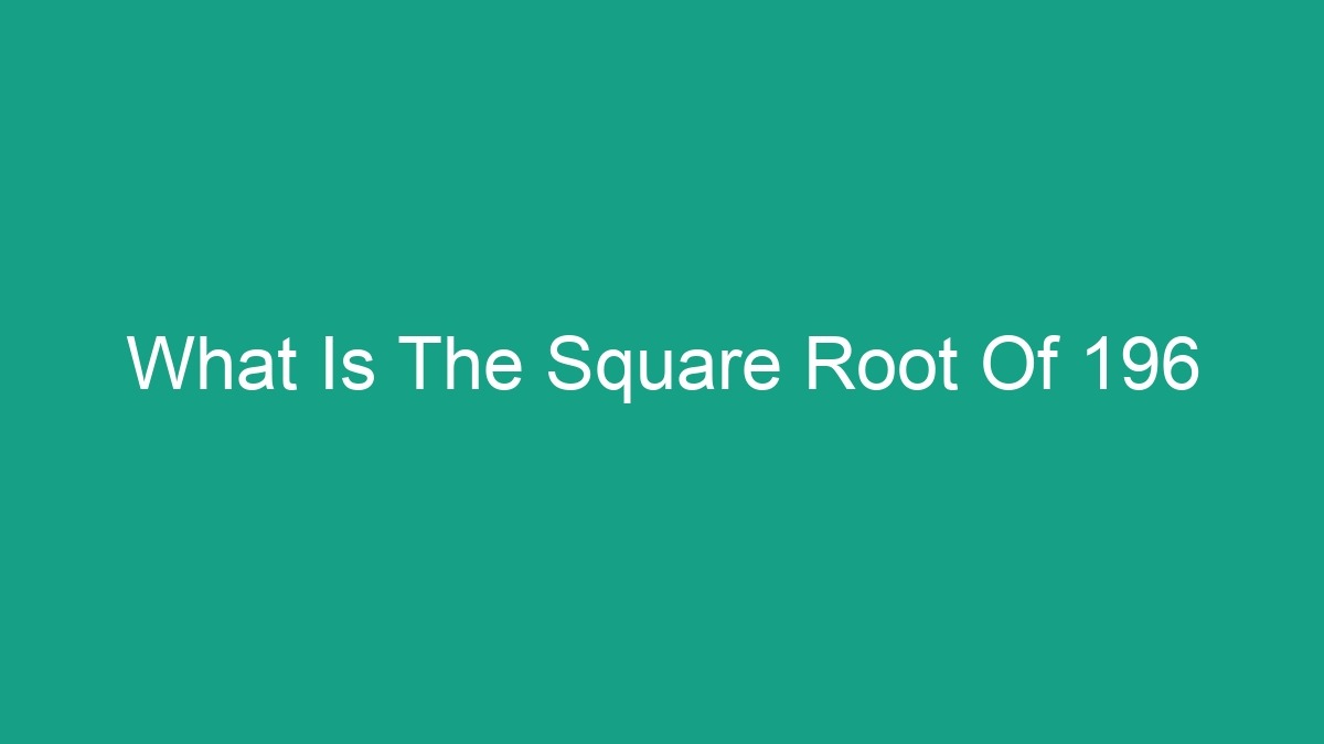 What Is The Square Root Of 196 Android62