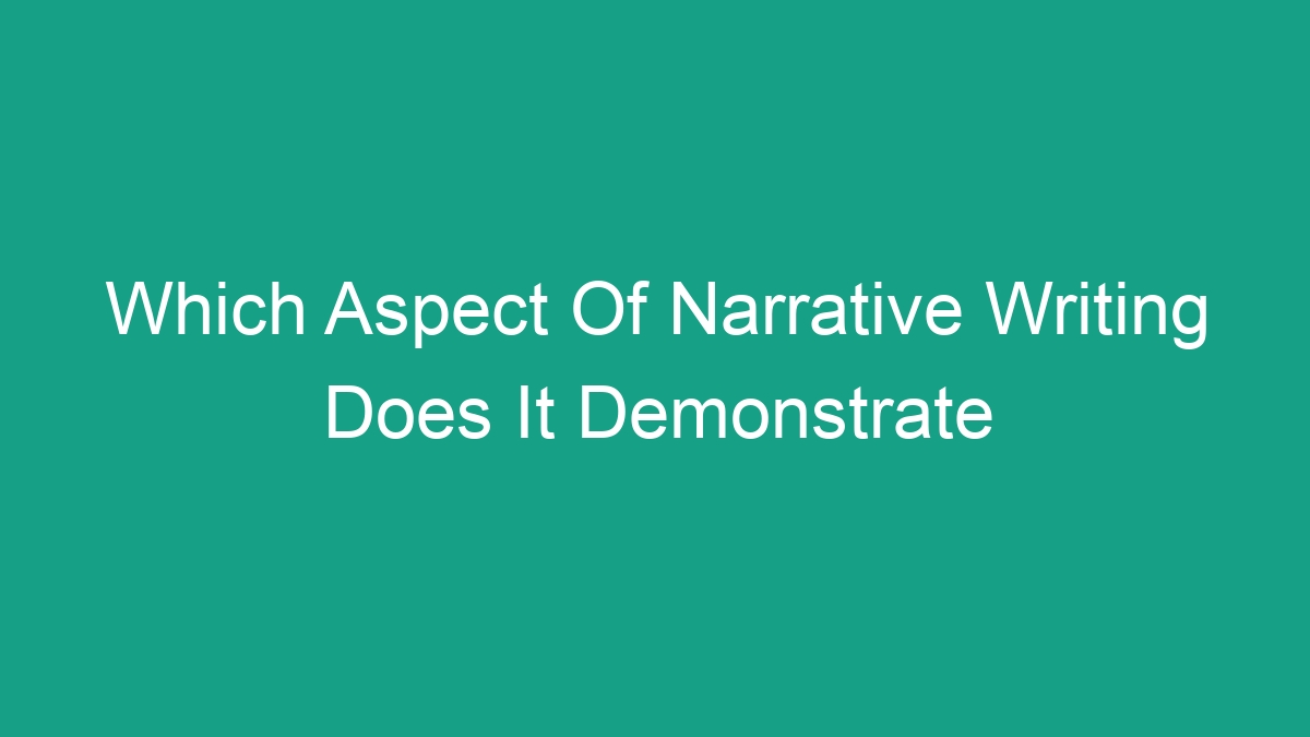 Which Aspect Of Narrative Writing Does It Demonstrate - Android62