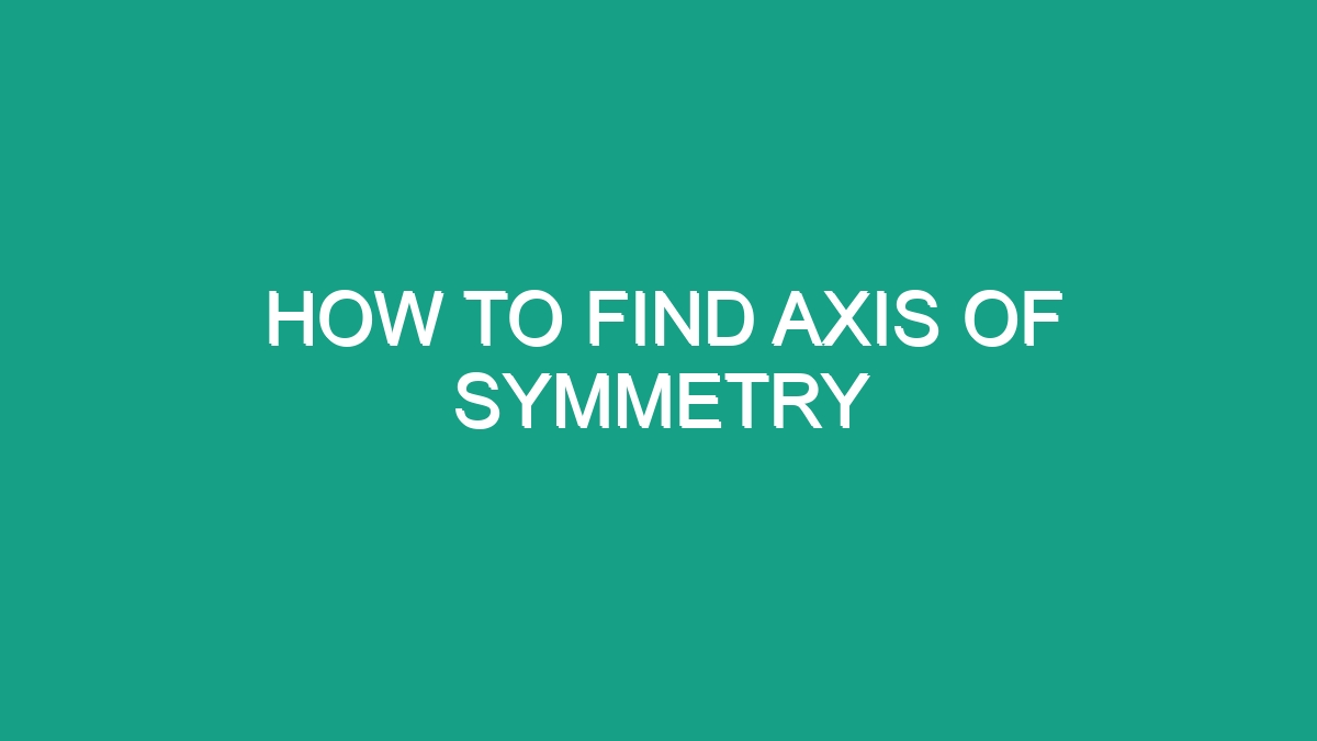 How To Find Axis Of Symmetry - Android62