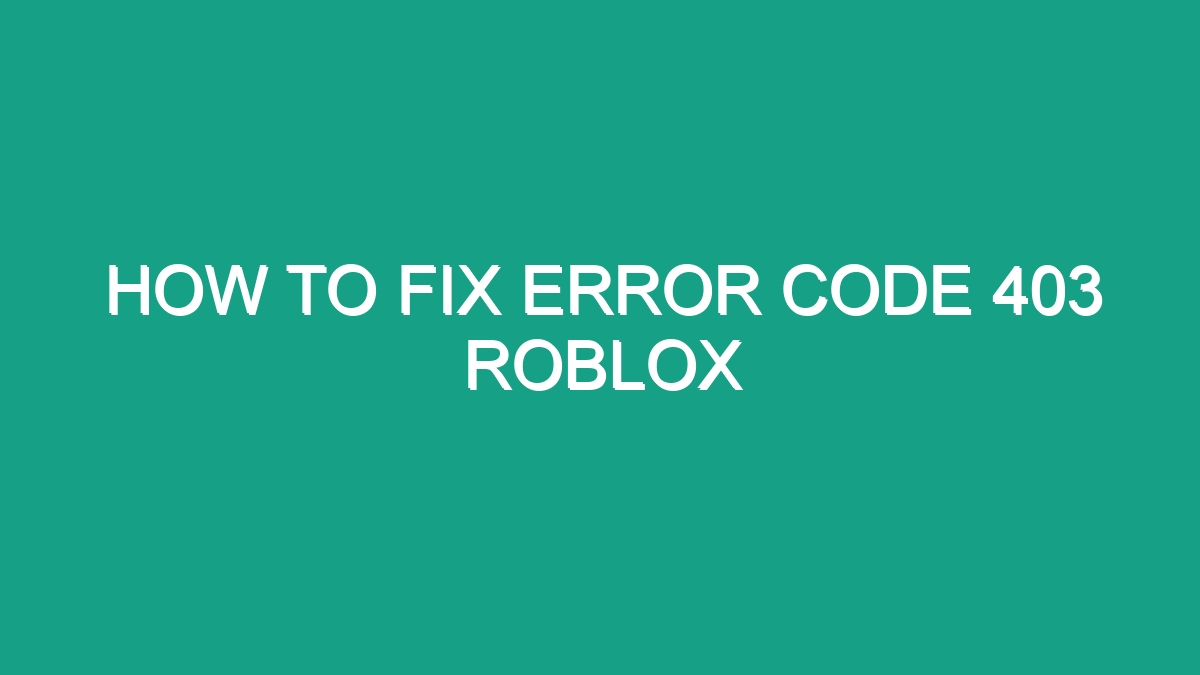 How To Fix Error Code 403 Roblox - Android62