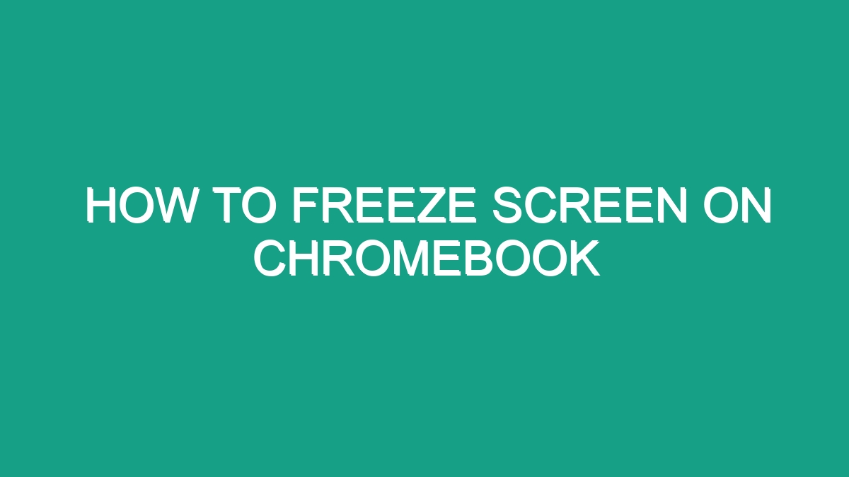 How To Freeze Screen On Chromebook - Android62