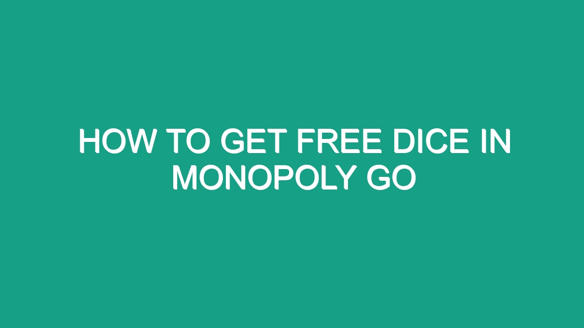 How To Get Free Dice In Monopoly Go Android62