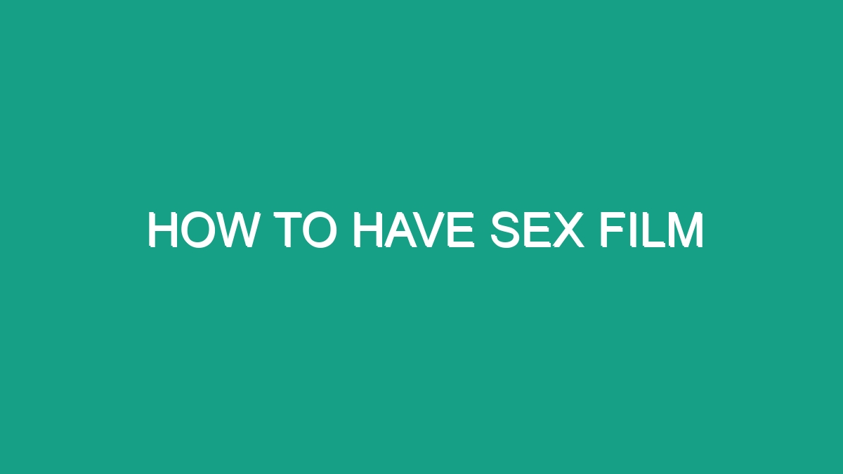 How To Have Sex Film Android62 