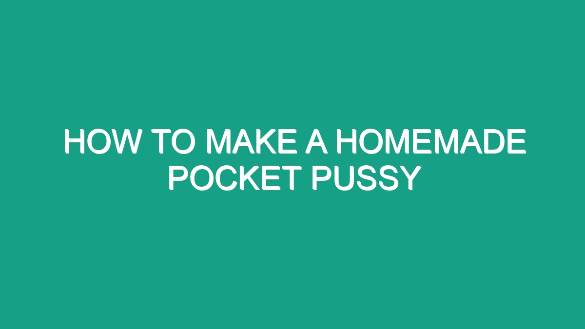 How To Make A Homemade Pocket Pussy Android62 2252