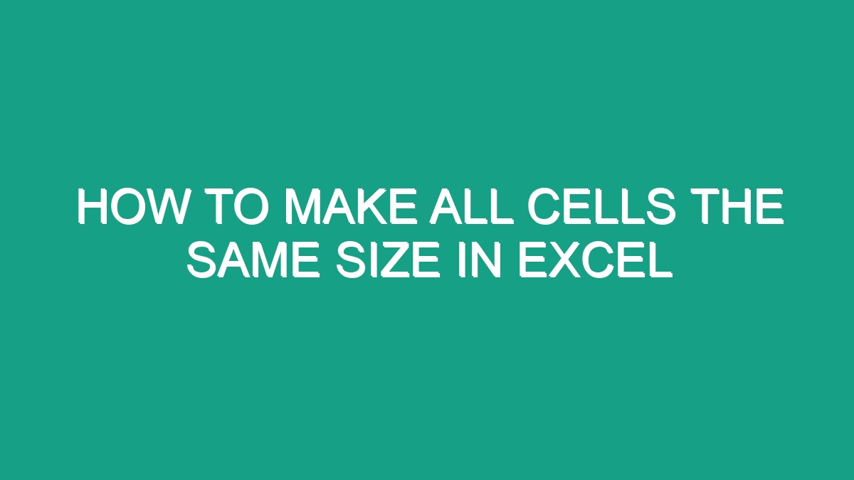 How To Make All Cells The Same Size In Excel - Android62