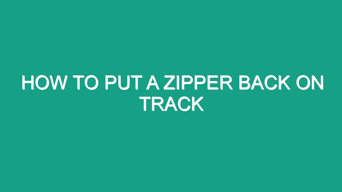 How To Put A Zipper Back On Track Android62