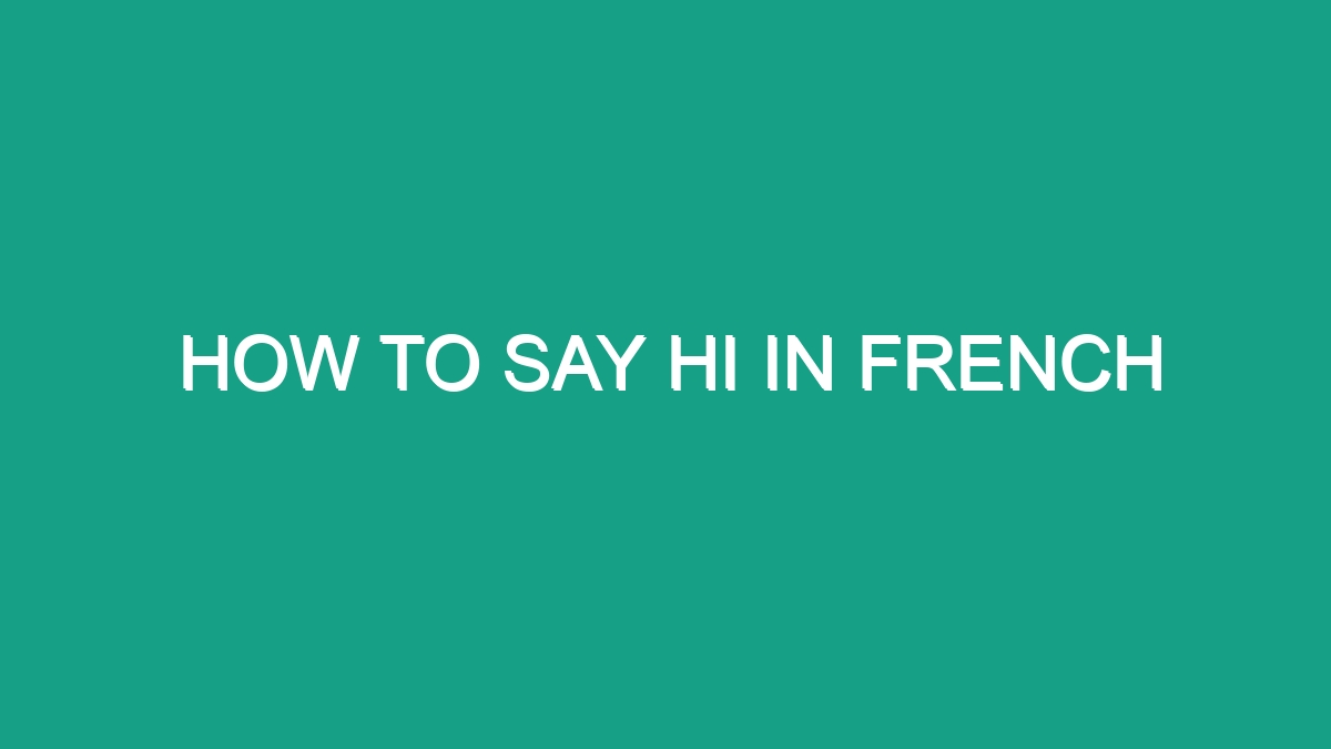 How To Say Hi In French