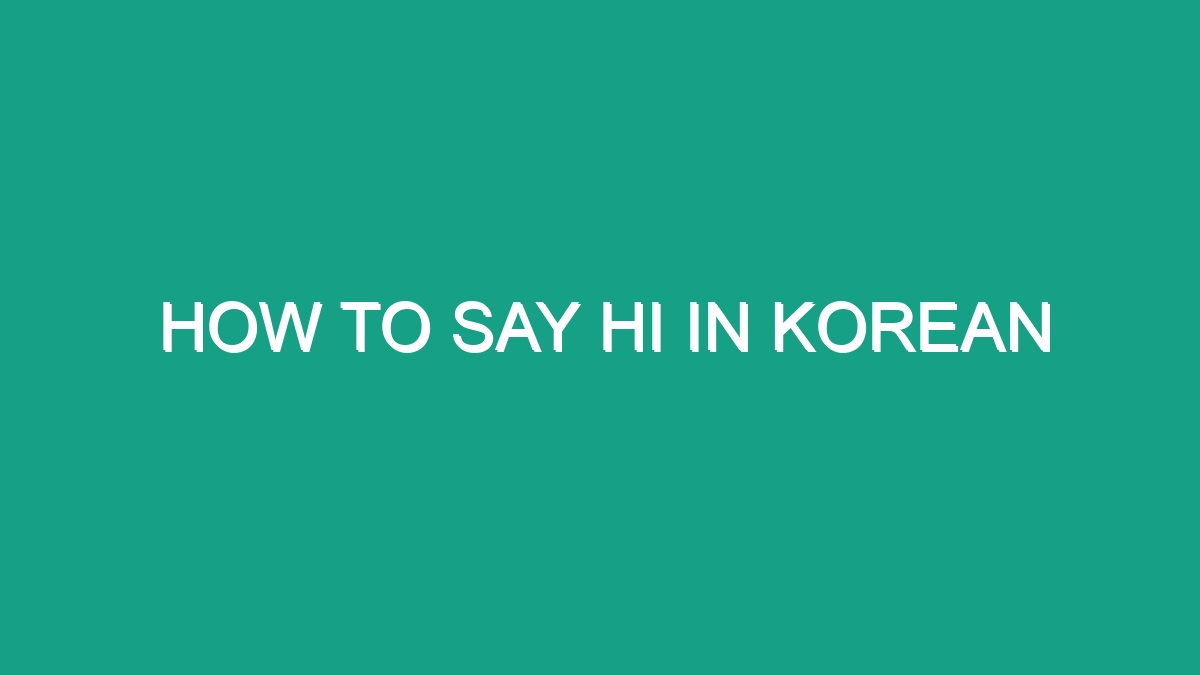 How To Say Hi In Korean - Android62