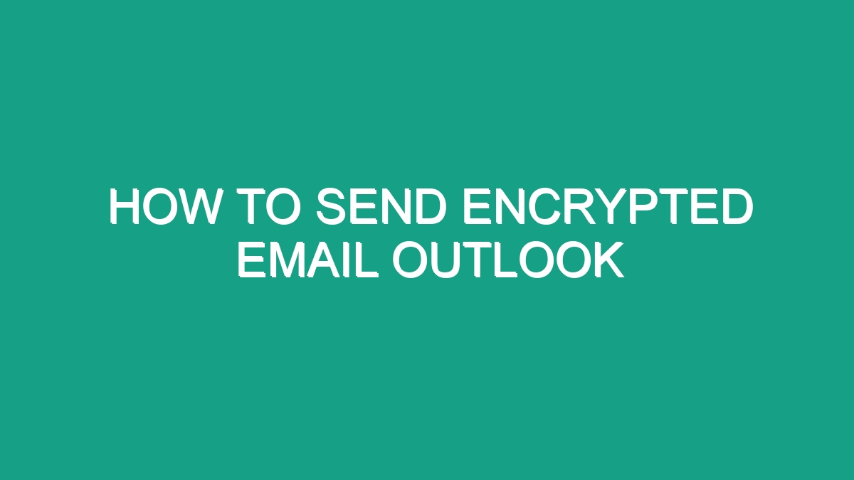 How To Send Encrypted Email Outlook - Android62