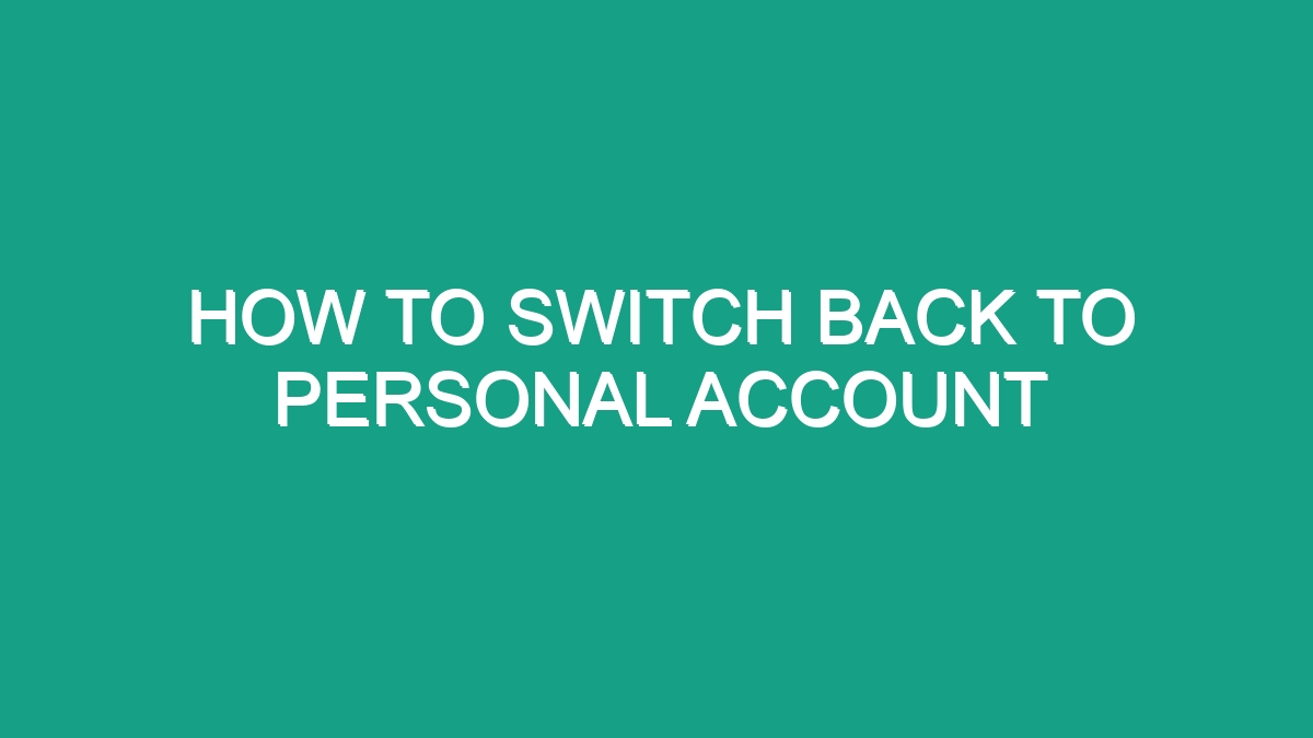 How To Switch Back To Personal Account Android62