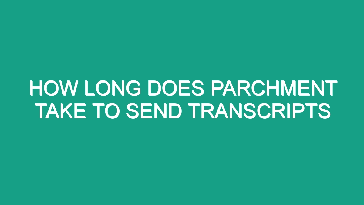 How Long Does Parchment Take To Send Transcripts Android62