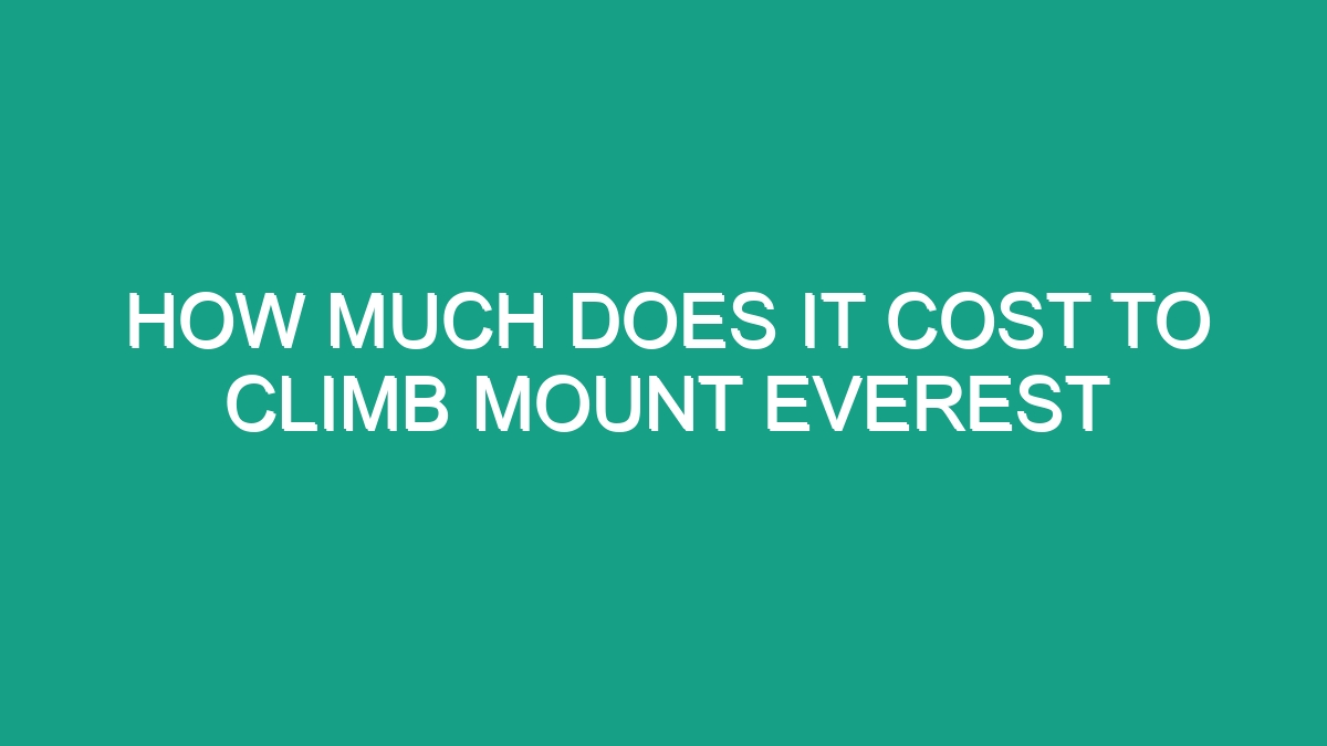 How Much Does It Cost To Climb Mount Everest - Android62