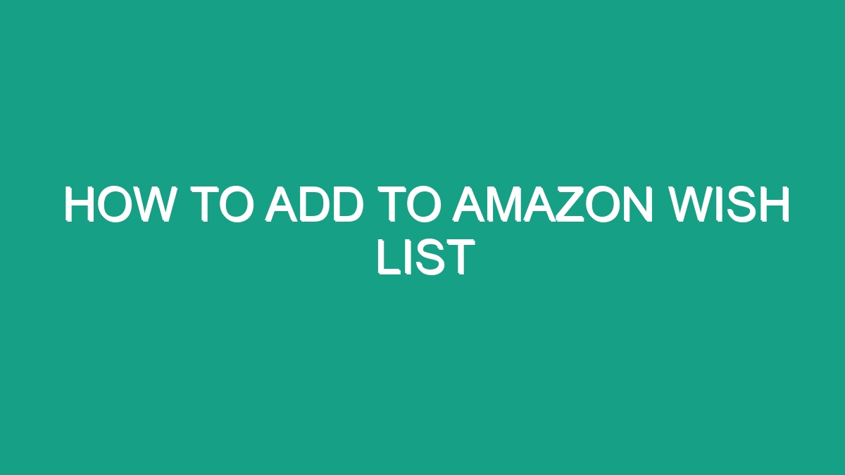 How To Add To Amazon Wish List - Android62