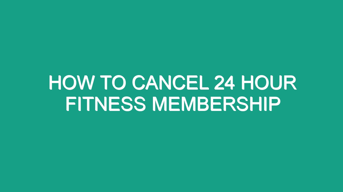 How To Cancel 24 Hour Fitness Membership - Android62