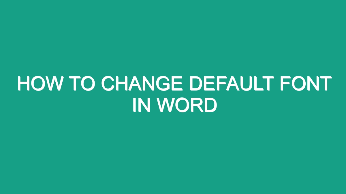 How To Change Default Font In Word - Android62