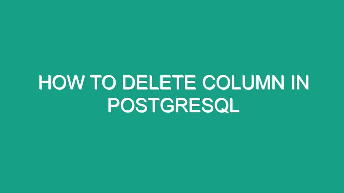 how-to-delete-column-in-postgresql-android62