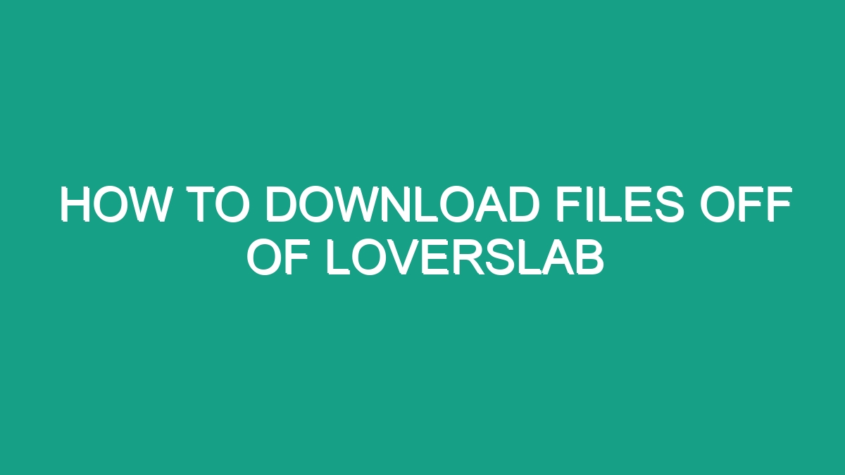 How To Download Files Off Of Loverslab - Android62