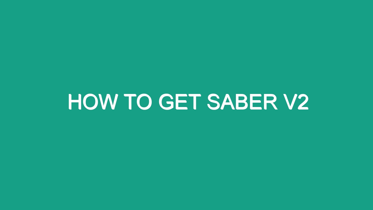 How To Get Saber V2 - Android62