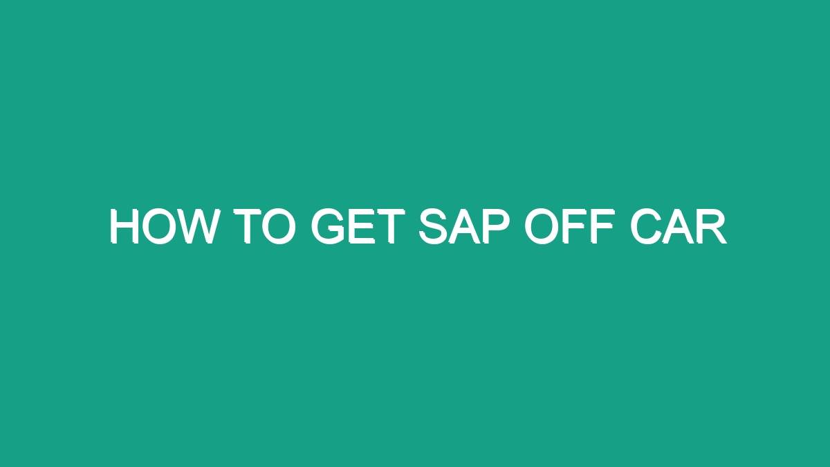 How To Get Sap Off Car Android62