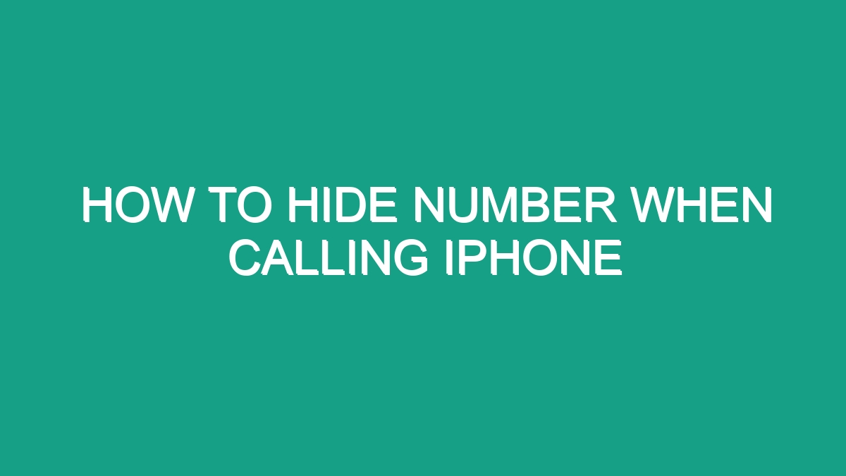 How To Hide Number When Calling Iphone