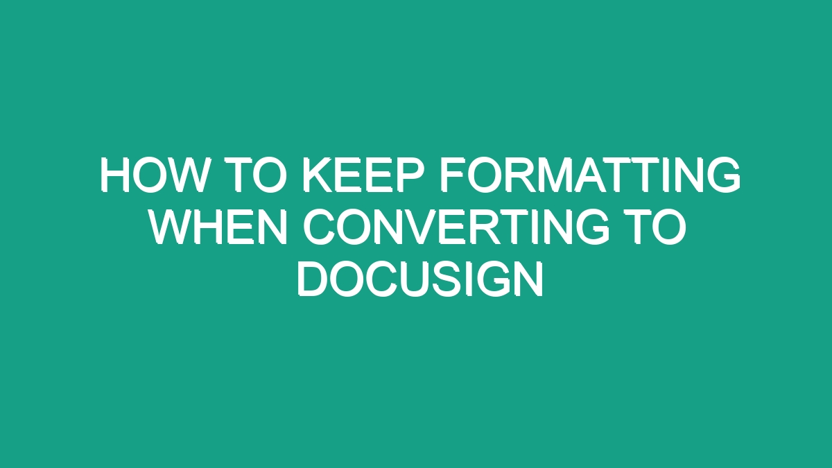 How To Keep Formatting When Converting To Docusign - Android62