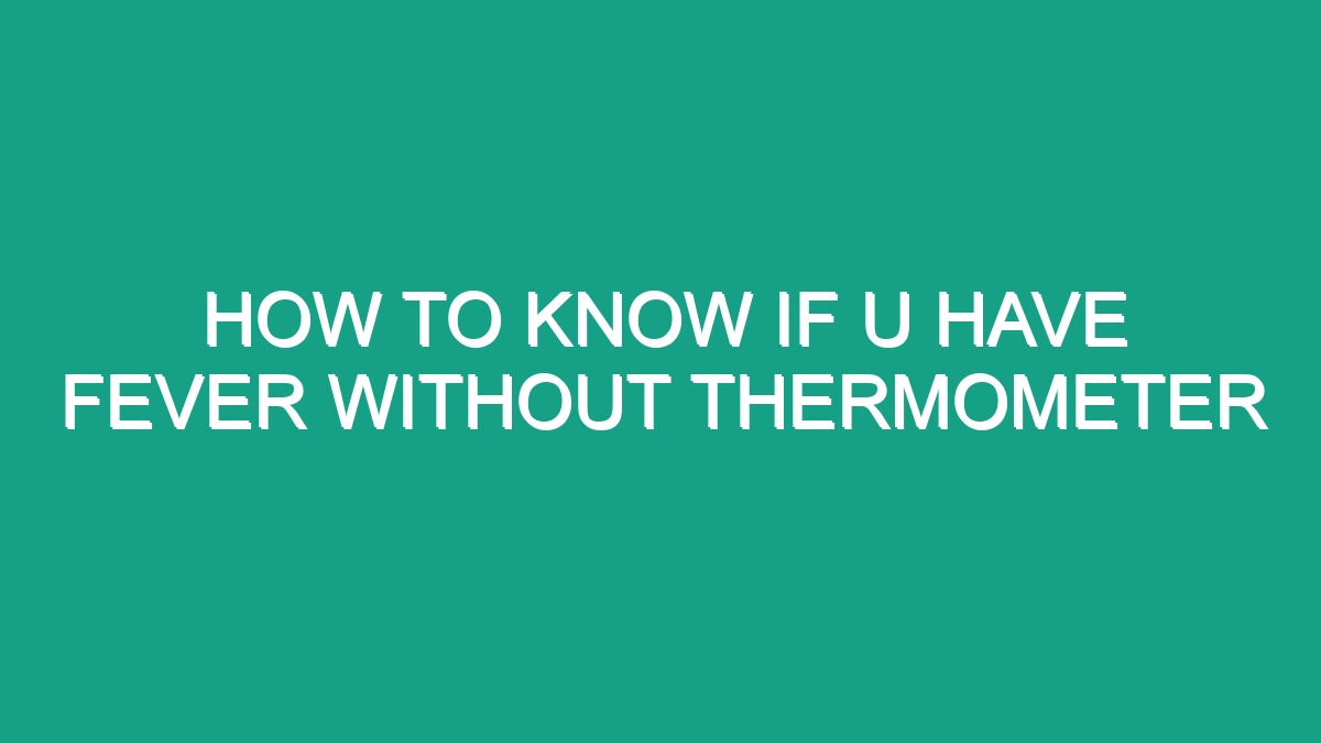 How To Know If U Have Fever Without Thermometer - Android62