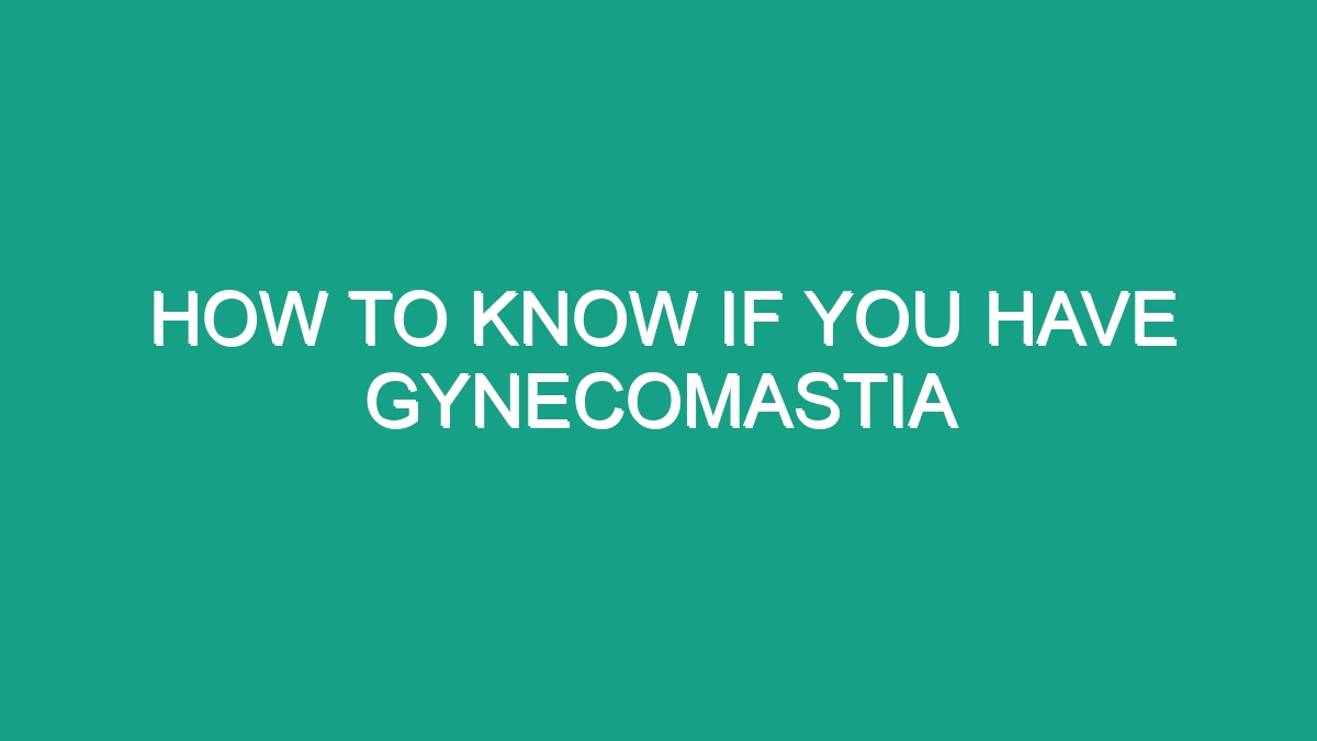 How To Know If You Have Gynecomastia - Android62