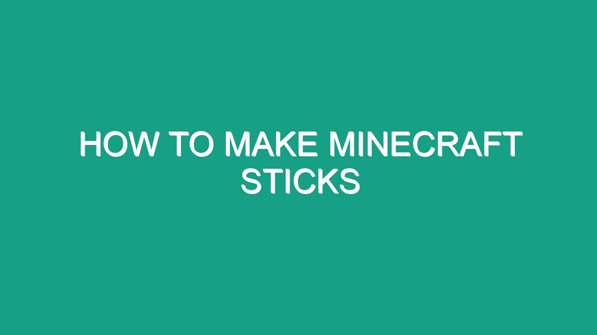 How To Make Minecraft Sticks - Android62