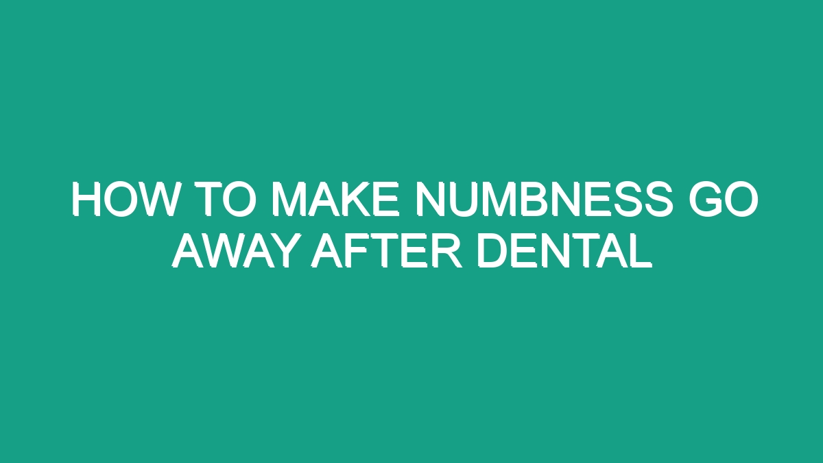 how-do-you-make-numbness-from-the-dentist-go-away-faster-4-tips