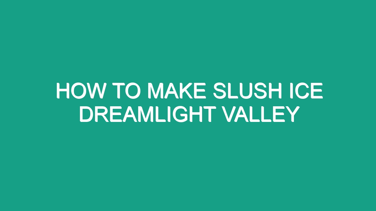 How To Make Slush Ice Dreamlight Valley Android62