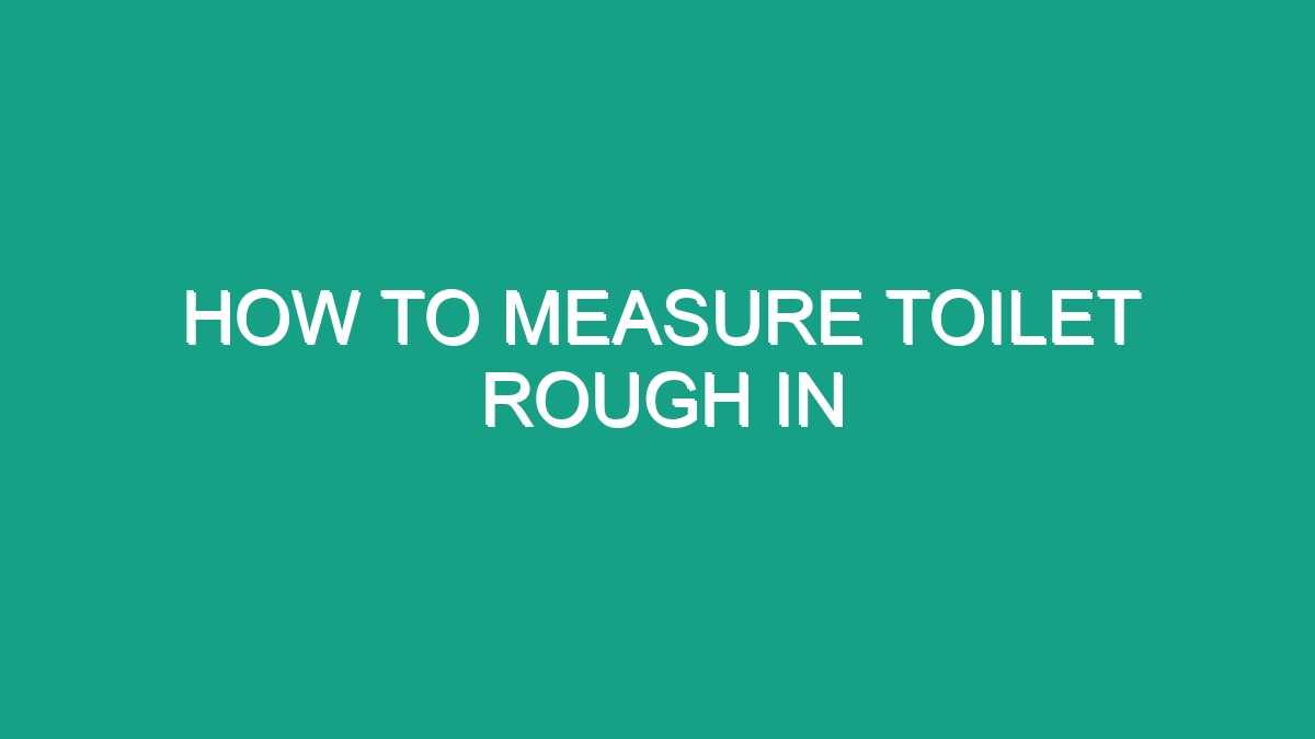 How To Measure Toilet Rough In - Android62