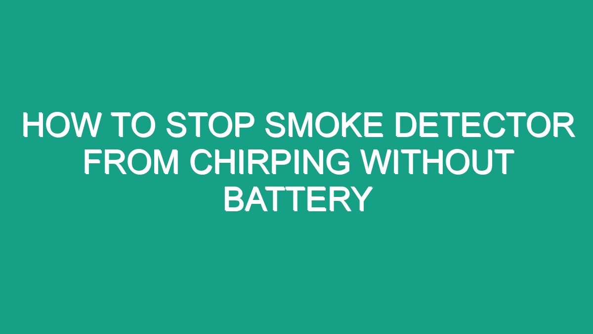 How To Stop Smoke Detector From Chirping Without Battery Android62