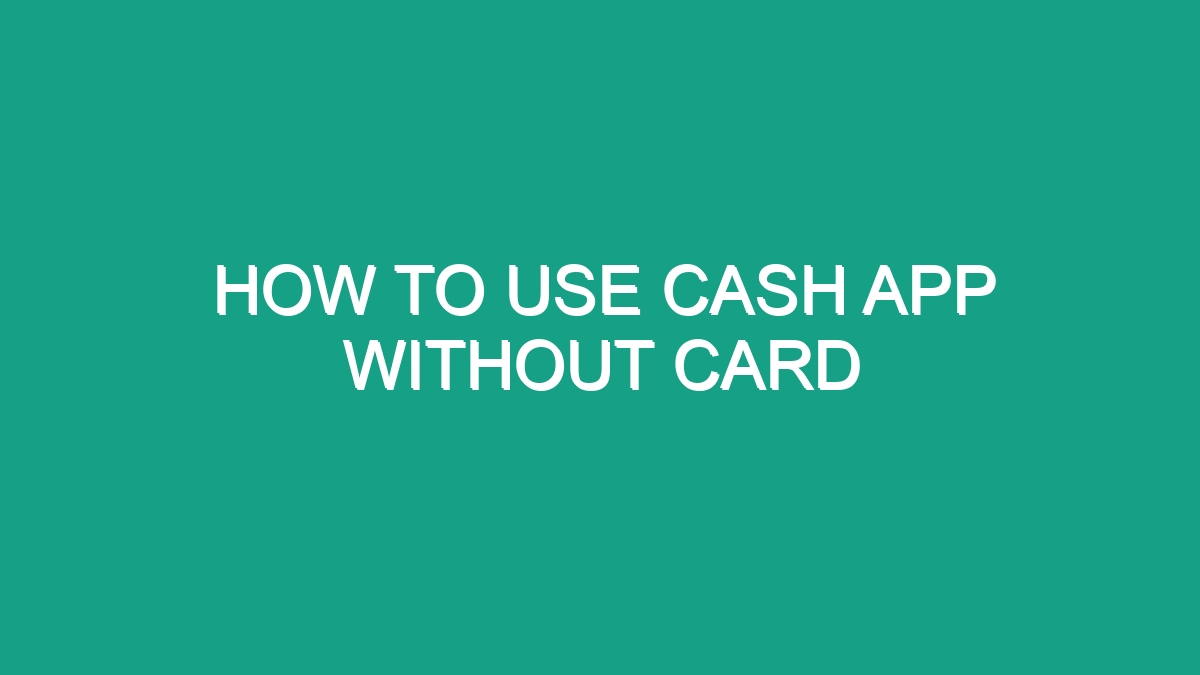 How To Use Cash App Without Card - Android62