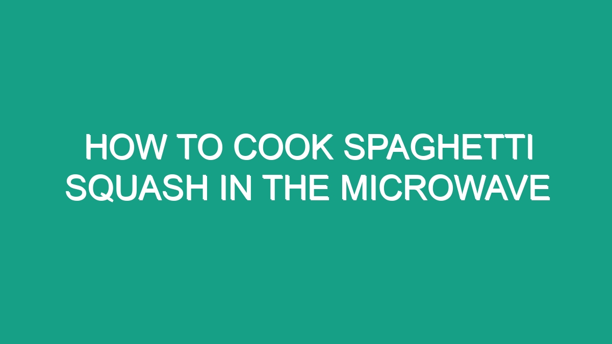 How To Cook Spaghetti Squash In The Microwave - Android62