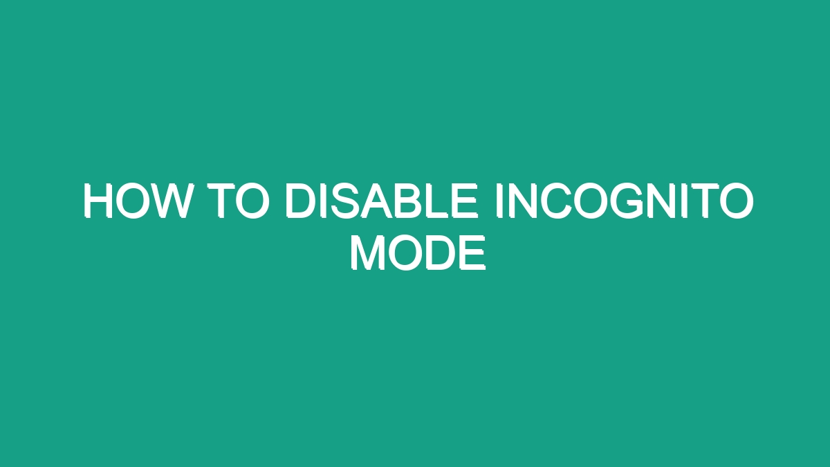 How To Disable Incognito Mode - Android62