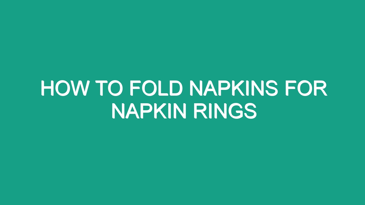 How To Fold Napkins For Napkin Rings - Android62