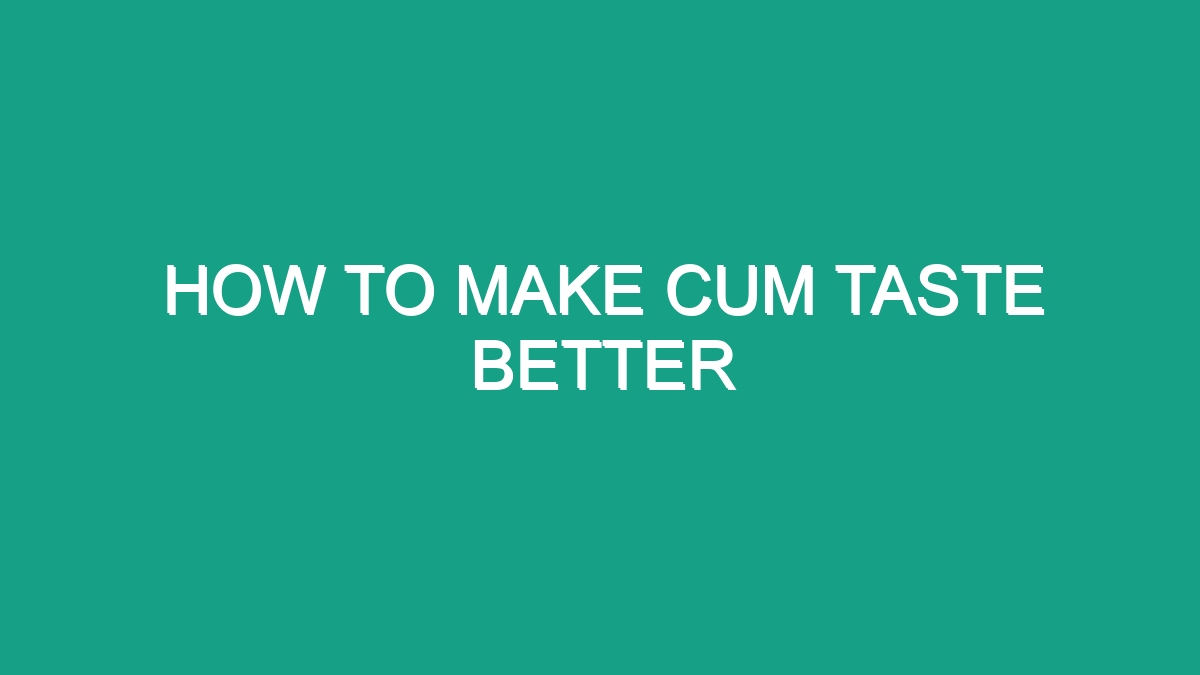 how-to-make-cum-taste-better-android62