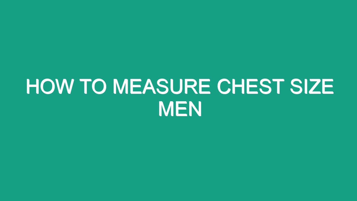 How To Measure Chest Size Men - Android62