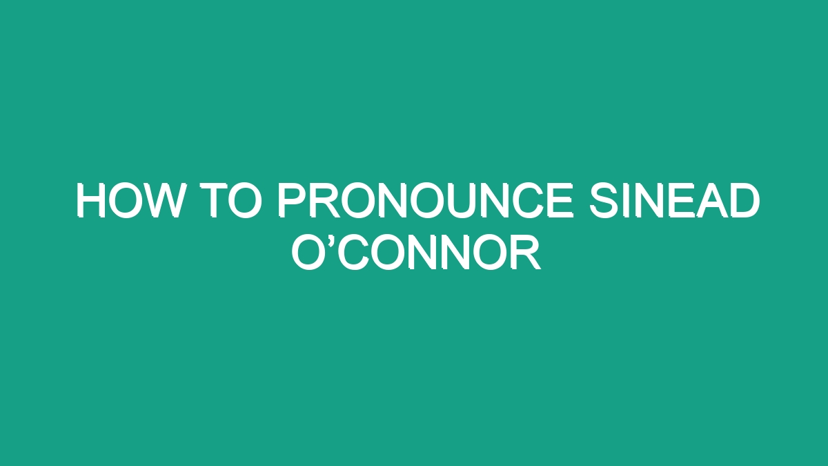 How To Pronounce Sinead OʼConnor - Android62