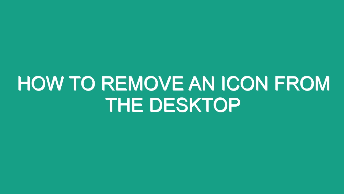 How To Remove An Icon From The Desktop - Android62