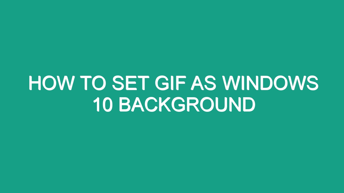 How To Set Gif As Windows 10 Background - Android62