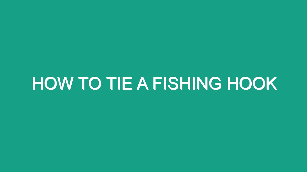 How To Tie A Fishing Hook - Android62
