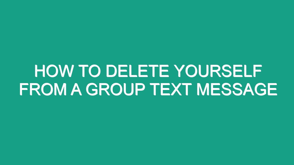 How To Delete Yourself From A Group Text