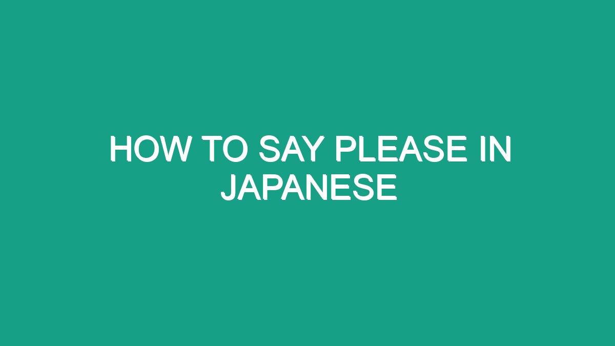 How To Say Please In Japanese - Android62